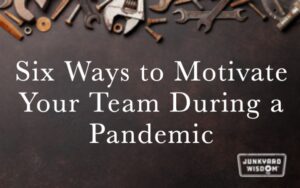 Six Ways to Motivate Your Team During a Pandemic