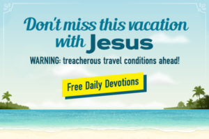 Vacation With Jesus!